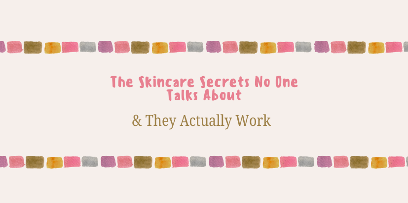 The Skincare Secrets No One Talks About (But Actually Work)